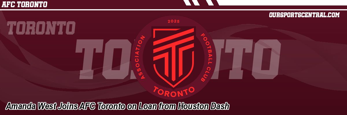 Amanda West Joins AFC Toronto on Loan from Houston Dash