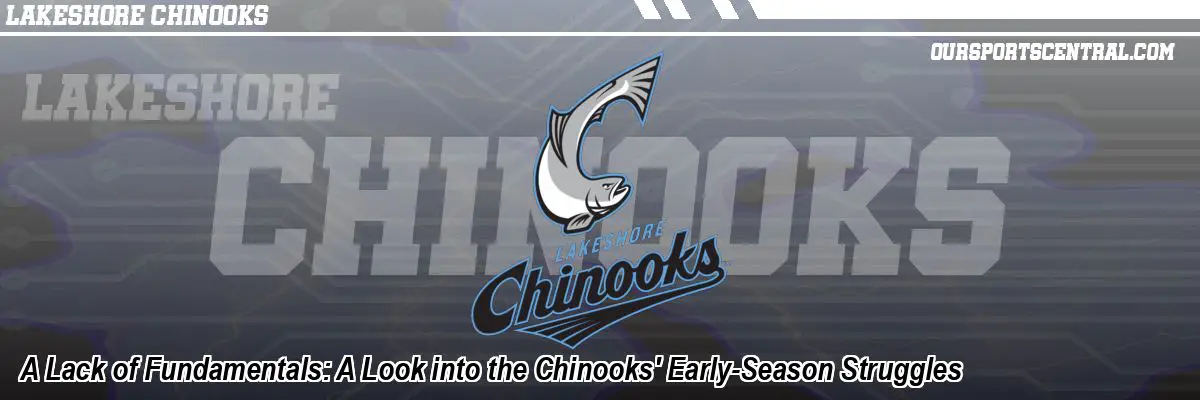 A Lack of Fundamentals: A Look into the Chinooks' Early-Season Struggles