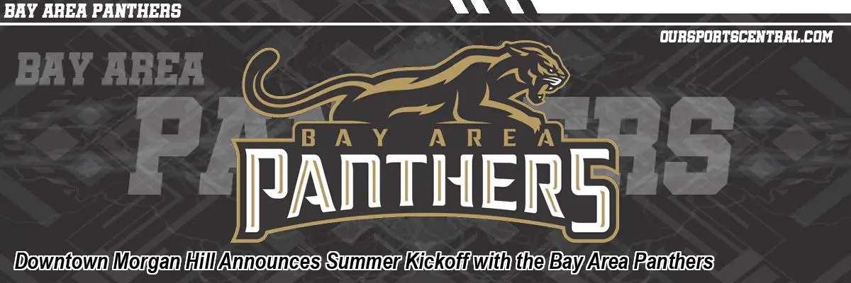 Downtown Morgan Hill Announces Summer Kickoff with the Bay Area Panthers