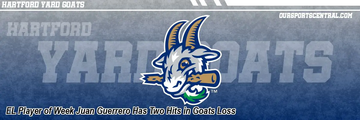 EL Player of Week Juan Guerrero Has Two Hits in Goats Loss