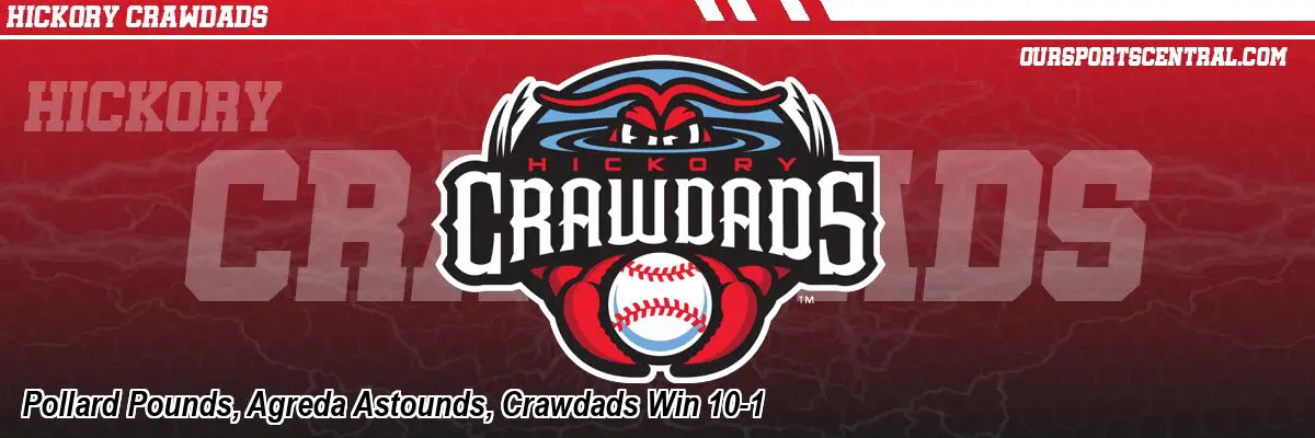 Pollard Pounds, Agreda Astounds, Crawdads Win 10-1