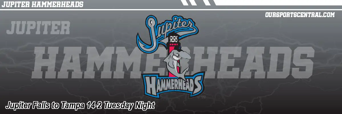 Jupiter Falls to Tampa 14-2 Tuesday Night