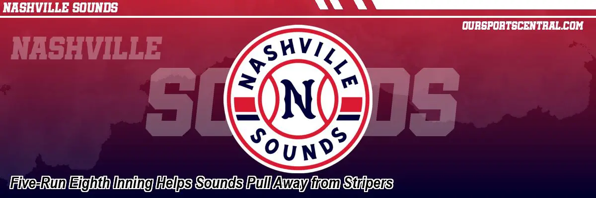 Five-Run Eighth Inning Helps Sounds Pull Away from Stripers