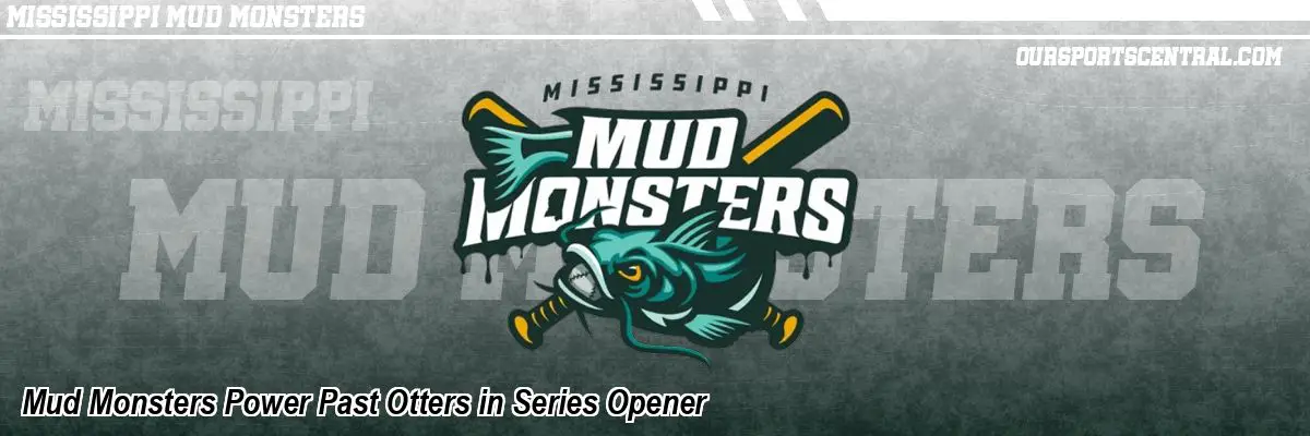 Mud Monsters Power Past Otters in Series Opener