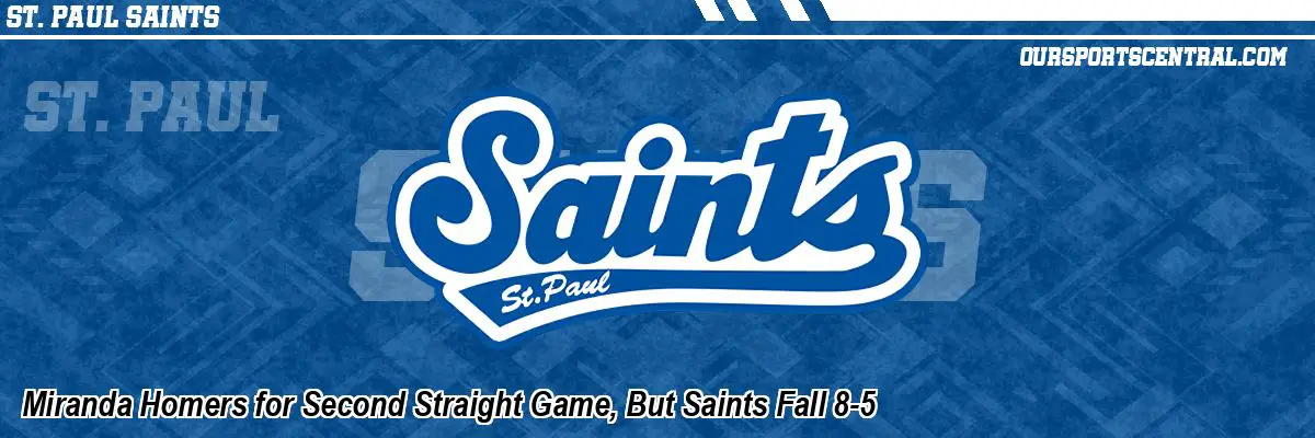 Miranda Homers for Second Straight Game, But Saints Fall 8-5