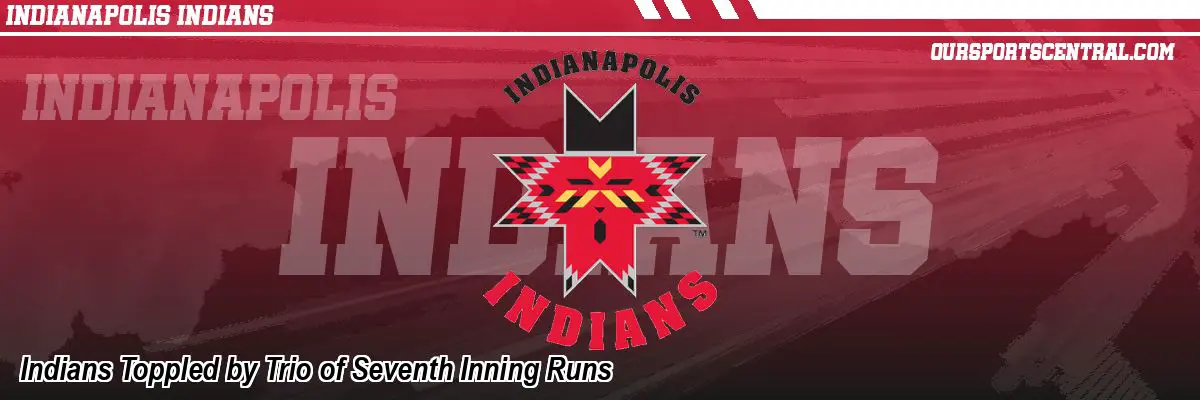 Indians Toppled by Trio of Seventh Inning Runs