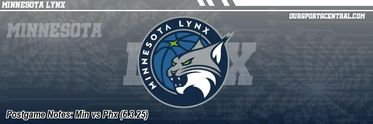 Postgame Notes: Min vs Phx (6.3.25)