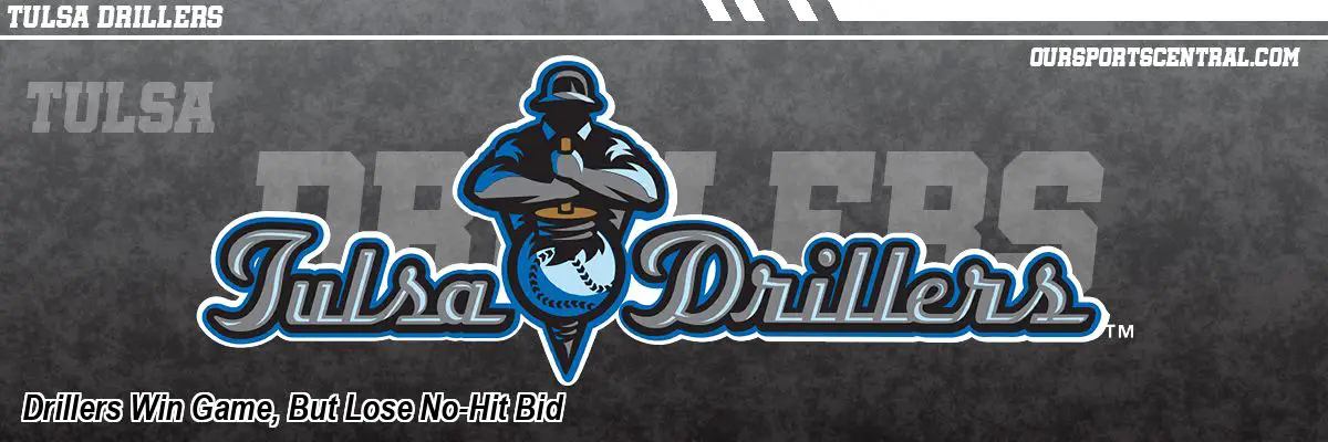 Drillers Win Game, But Lose No-Hit Bid