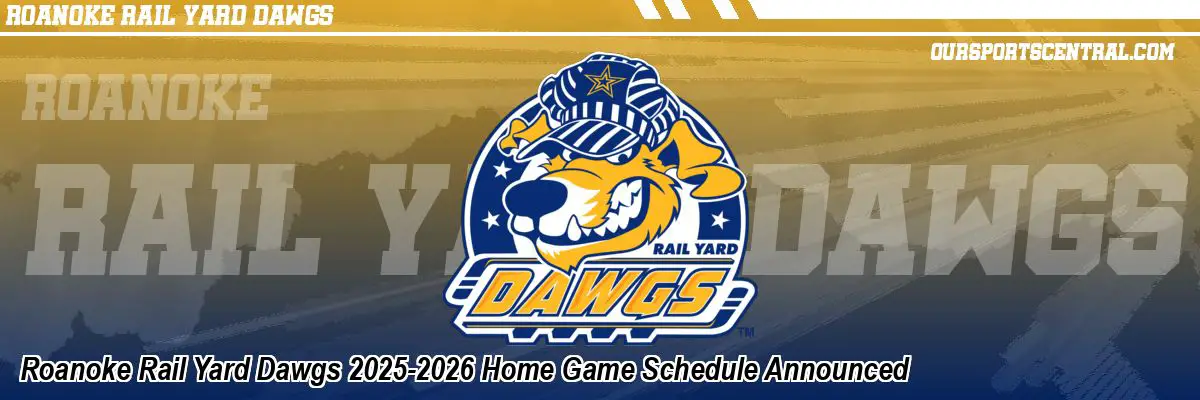 Roanoke Rail Yard Dawgs 2025-2026 Home Game Schedule Announced