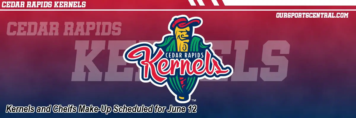 Kernels and Cheifs Make-Up Scheduled for June 12