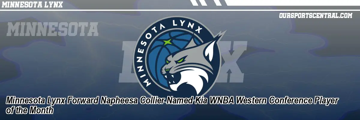 Minnesota Lynx Forward Napheesa Collier Named Kia WNBA Western Conference Player of the Month