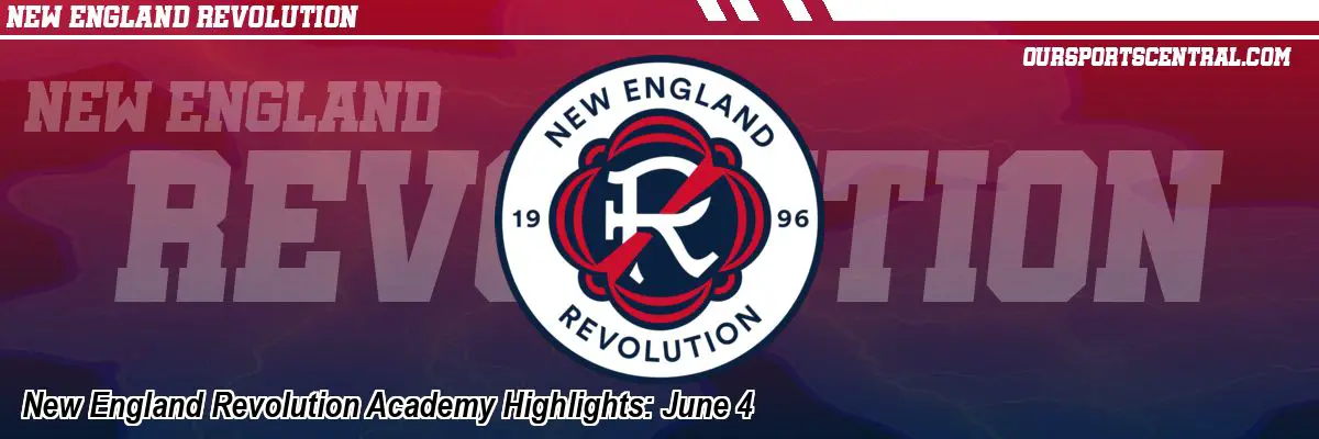 New England Revolution Academy Highlights: June 4