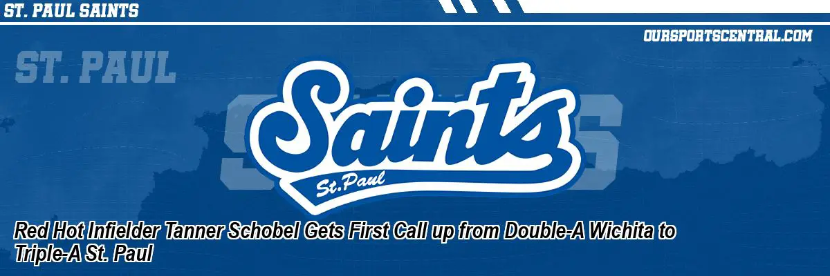 Red Hot Infielder Tanner Schobel Gets First Call up from Double-A Wichita to Triple-A St. Paul