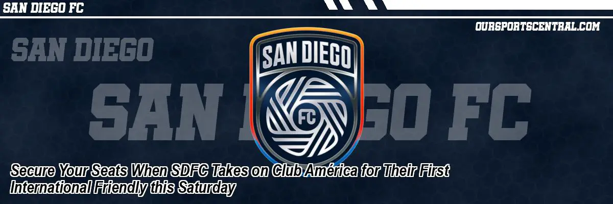 Secure Your Seats When SDFC Takes on Club América for Their First International Friendly this Saturday
