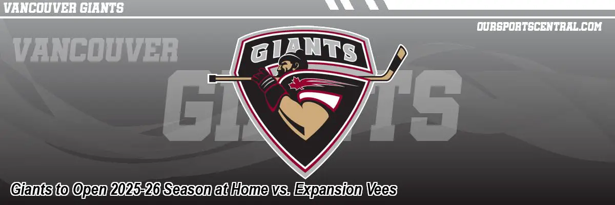 Giants to Open 2025-26 Season at Home vs. Expansion Vees
