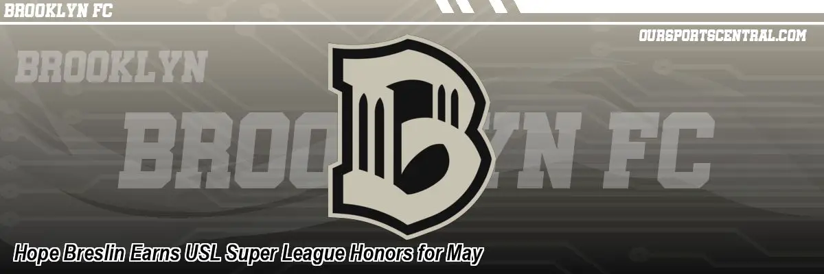 Hope Breslin Earns USL Super League Honors for May
