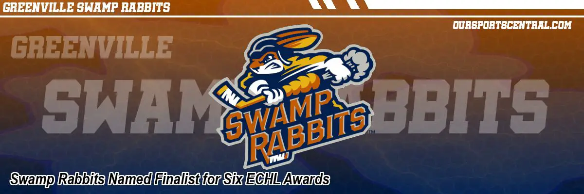 Swamp Rabbits Named Finalist for Six ECHL Awards