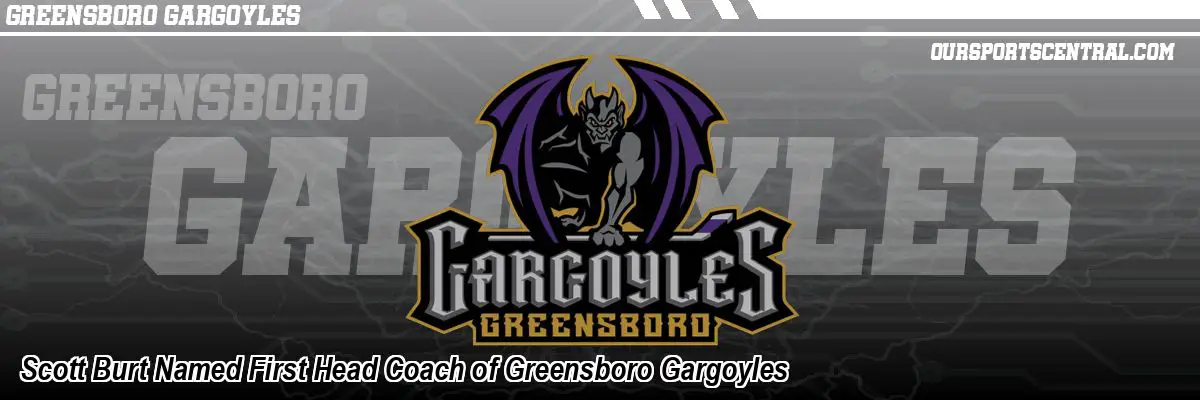 Scott Burt Named First Head Coach of Greensboro Gargoyles