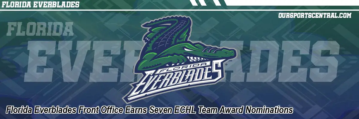 Florida Everblades Front Office Earns Seven ECHL Team Award Nominations