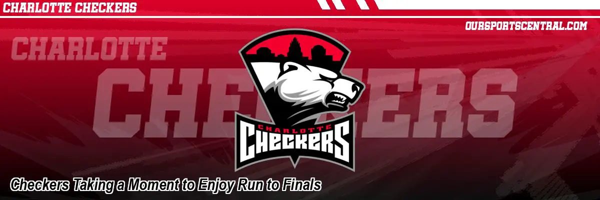 Checkers Taking a Moment to Enjoy Run to Finals