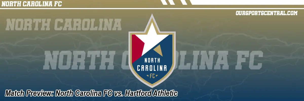 Match Preview: North Carolina FC vs. Hartford Athletic
