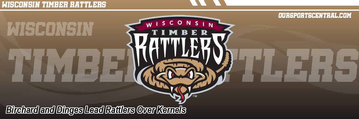 Birchard and Dinges Lead Rattlers Over Kernels