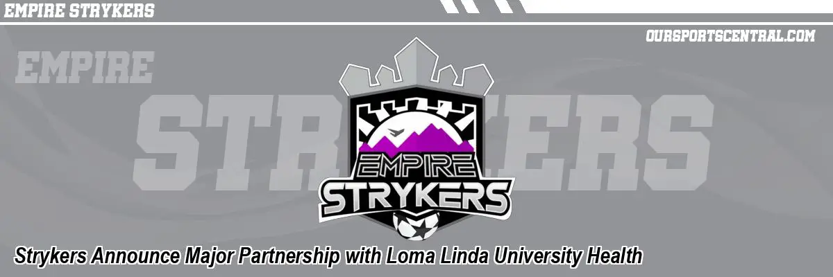 Strykers Announce Major Partnership with Loma Linda University Health