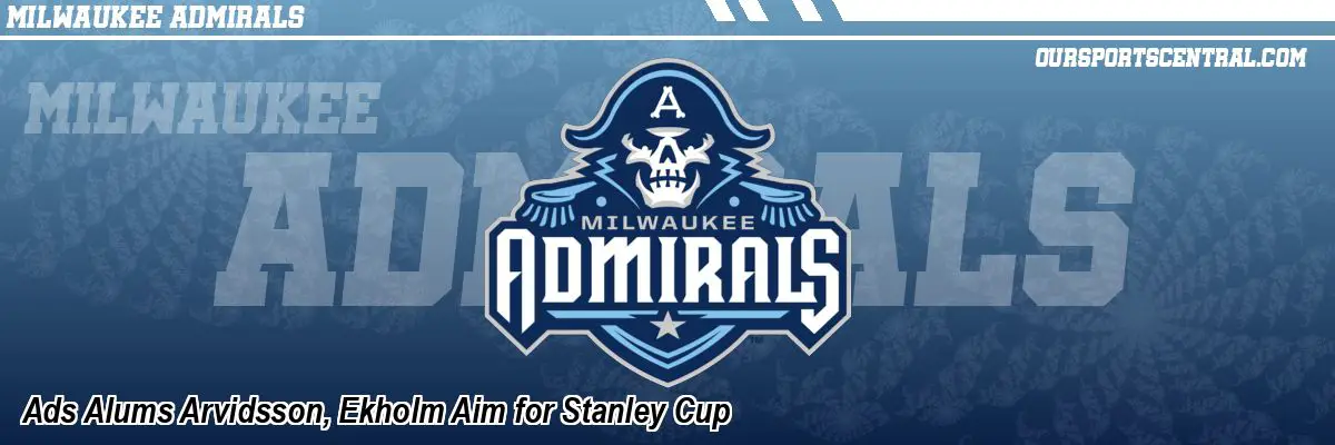 Ads Alums Arvidsson, Ekholm Aim for Stanley Cup