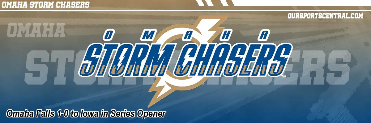 Omaha Falls 1-0 to Iowa in Series Opener
