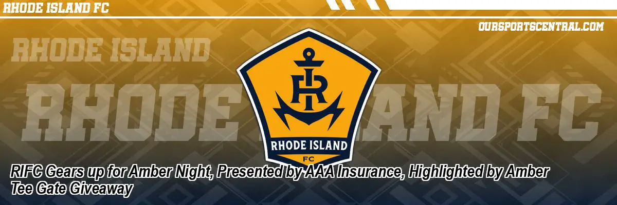RIFC Gears up for Amber Night, Presented by AAA Insurance, Highlighted by Amber Tee Gate Giveaway