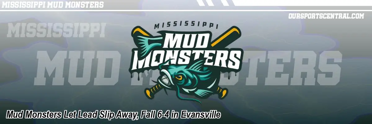 Mud Monsters Let Lead Slip Away, Fall 6-4 in Evansville