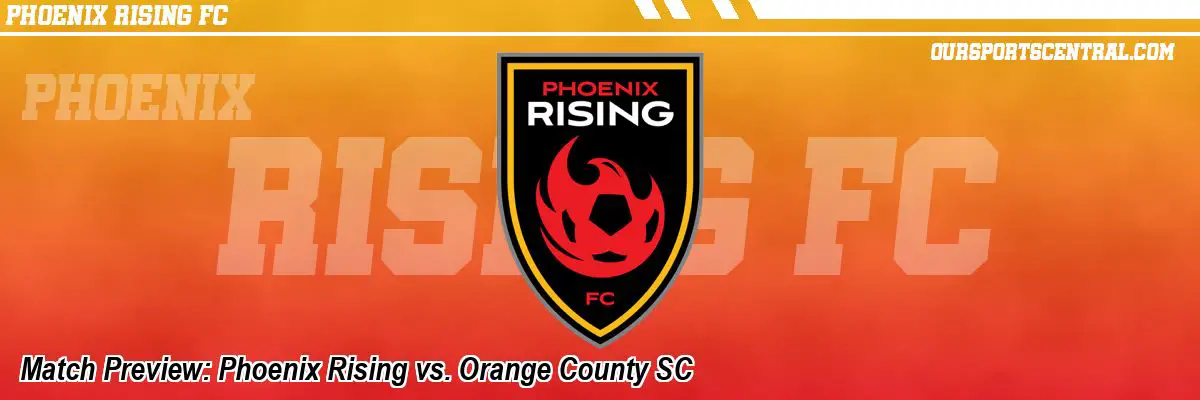 Match Preview: Phoenix Rising vs. Orange County SC