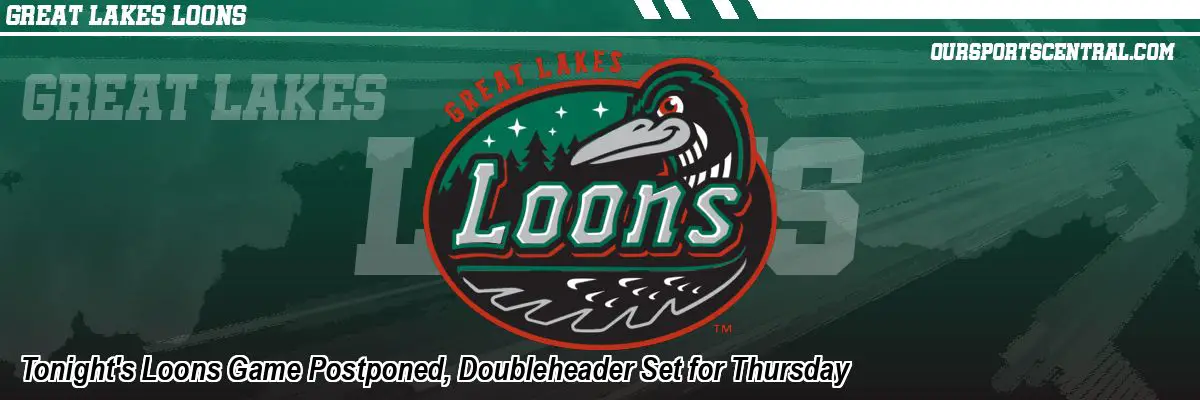 Tonight's Loons Game Postponed, Doubleheader Set for Thursday