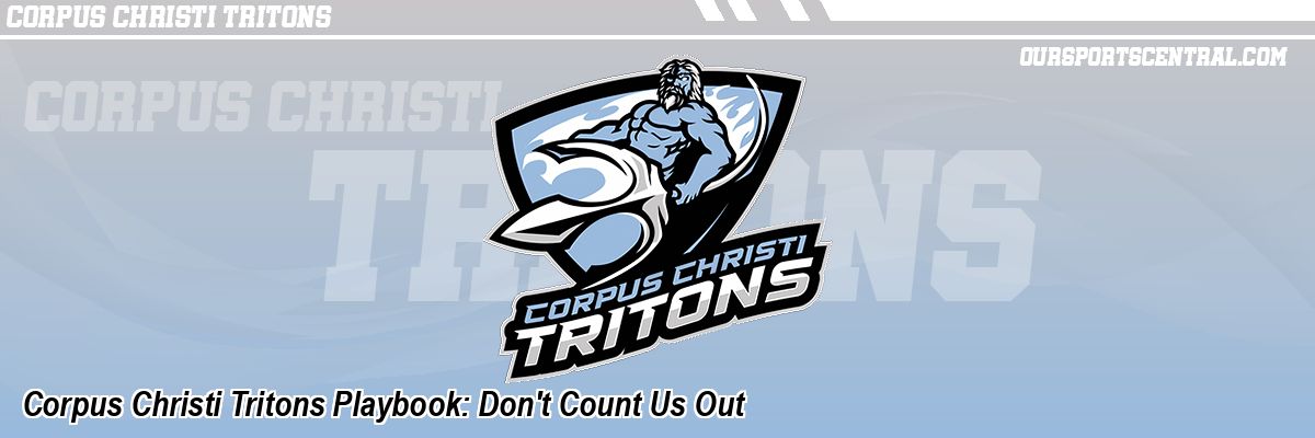 Corpus Christi Tritons Playbook: Don't Count Us Out