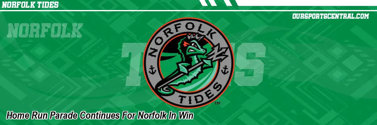 Home Run Parade Continues For Norfolk In Win