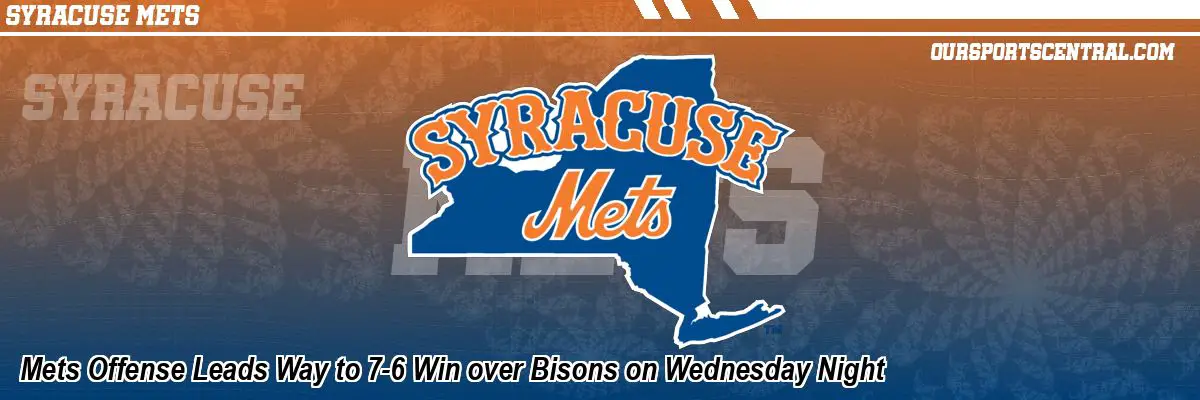 Mets Offense Leads Way to 7-6 Win over Bisons on Wednesday Night