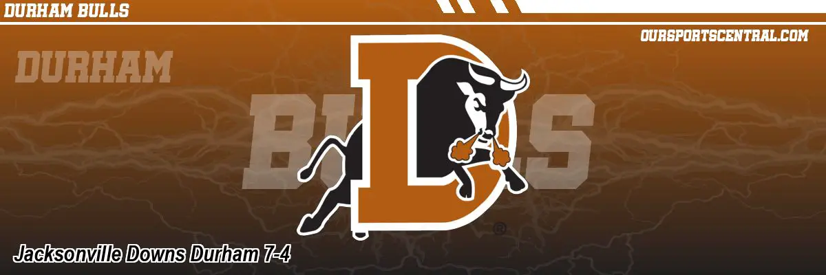 Jacksonville Downs Durham 7-4