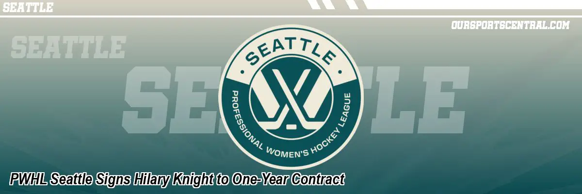 PWHL Seattle Signs Hilary Knight to One-Year Contract