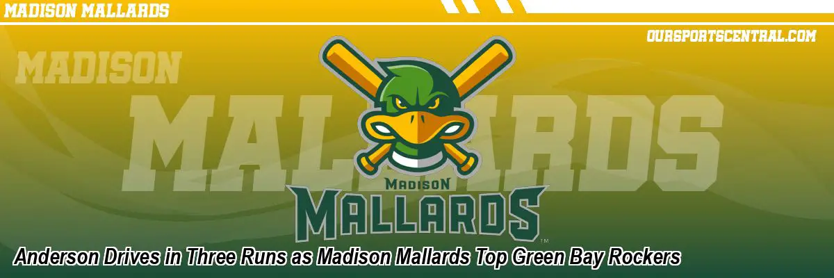 Anderson Drives in Three Runs as Madison Mallards Top Green Bay Rockers