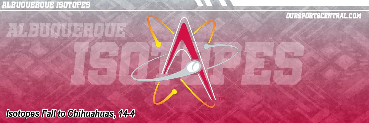 Isotopes Fall to Chihuahuas, 14-4