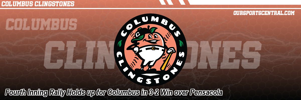 Fourth Inning Rally Holds up for Columbus in 3-2 Win over Pensacola