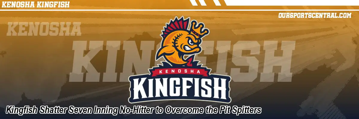 Kingfish Shatter Seven Inning No-Hitter to Overcome the Pit Spitters