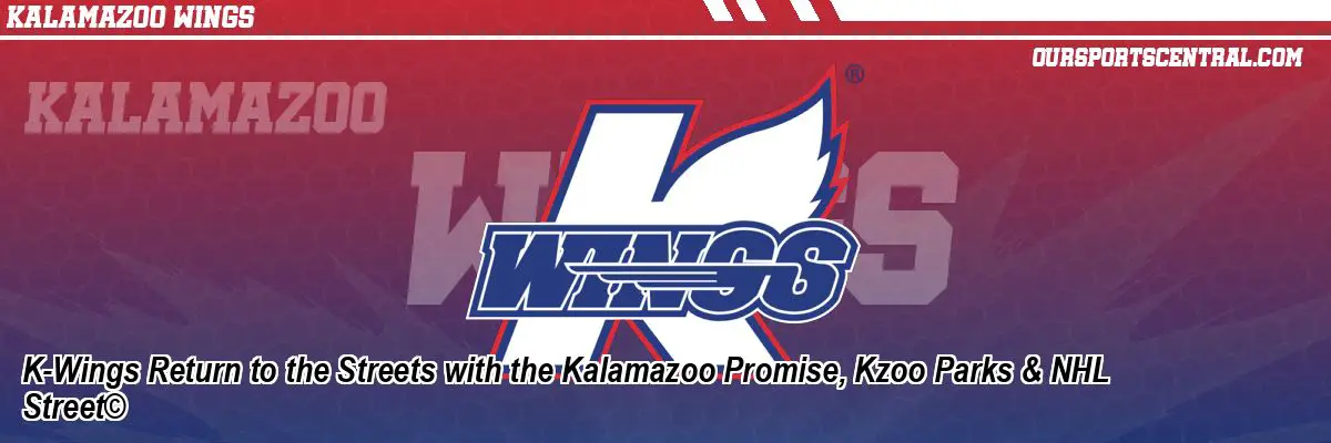 K-Wings Return to the Streets with the Kalamazoo Promise, Kzoo Parks & NHL Street©