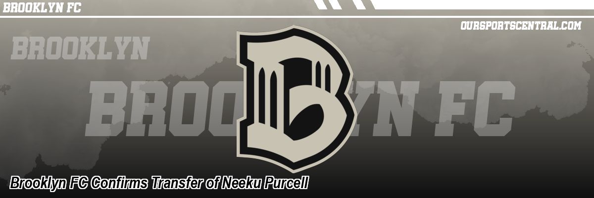 Brooklyn FC Confirms Transfer of Neeku Purcell