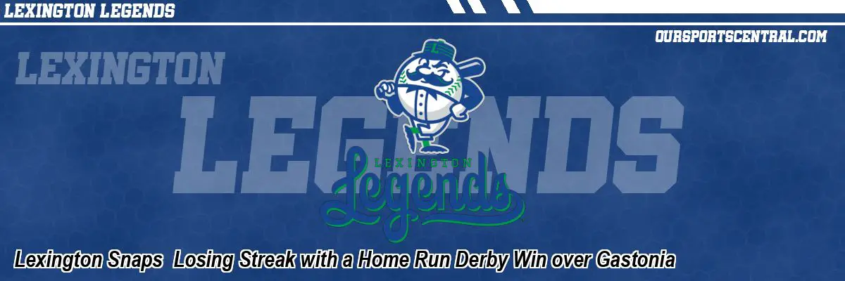 Lexington Snaps  Losing Streak with a Home Run Derby Win over Gastonia