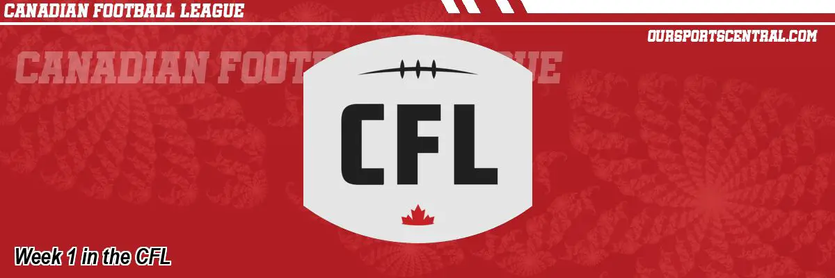 Week 1 in the CFL