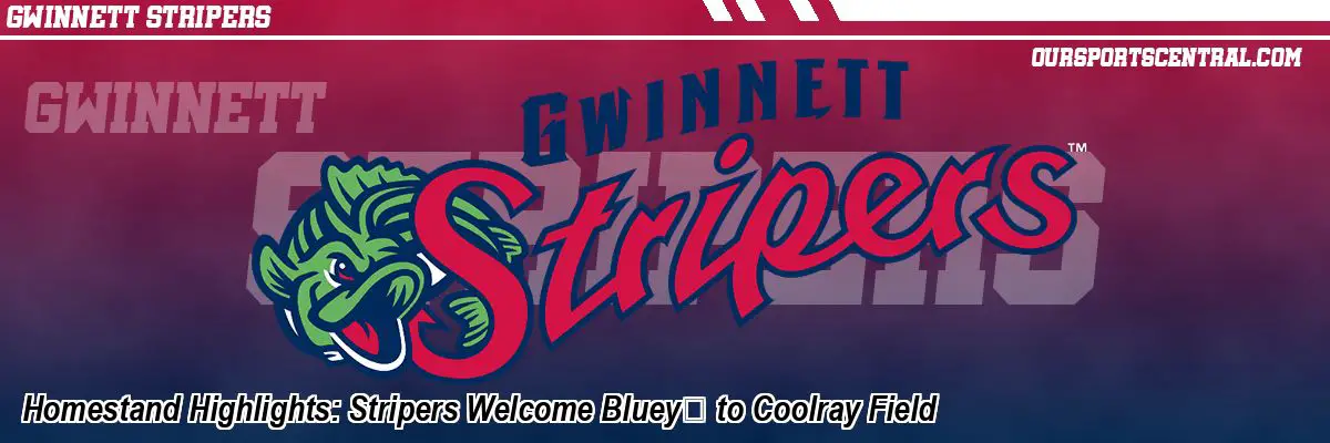 Homestand Highlights: Stripers Welcome Bluey™ to Coolray Field