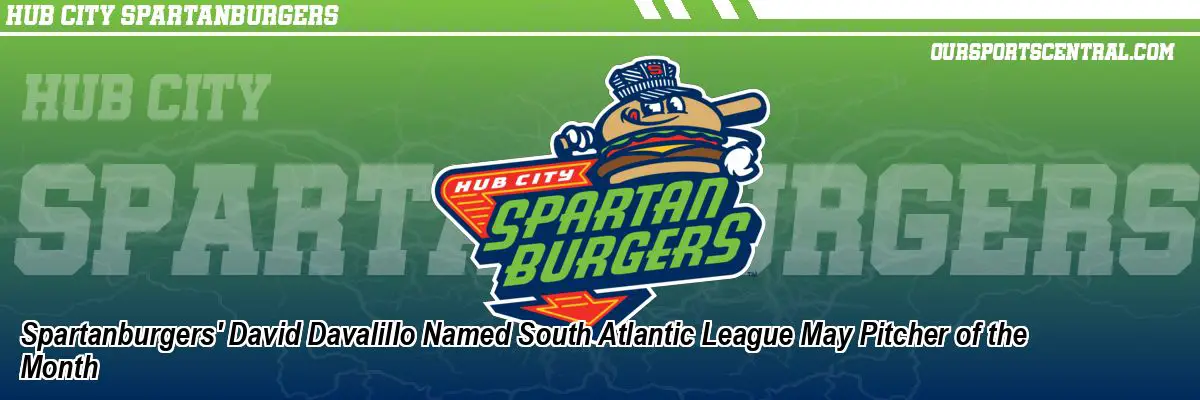Spartanburgers' David Davalillo Named South Atlantic League May Pitcher of the Month