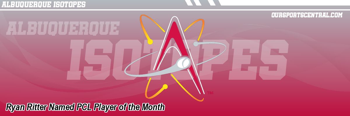 Ryan Ritter Named PCL Player of the Month