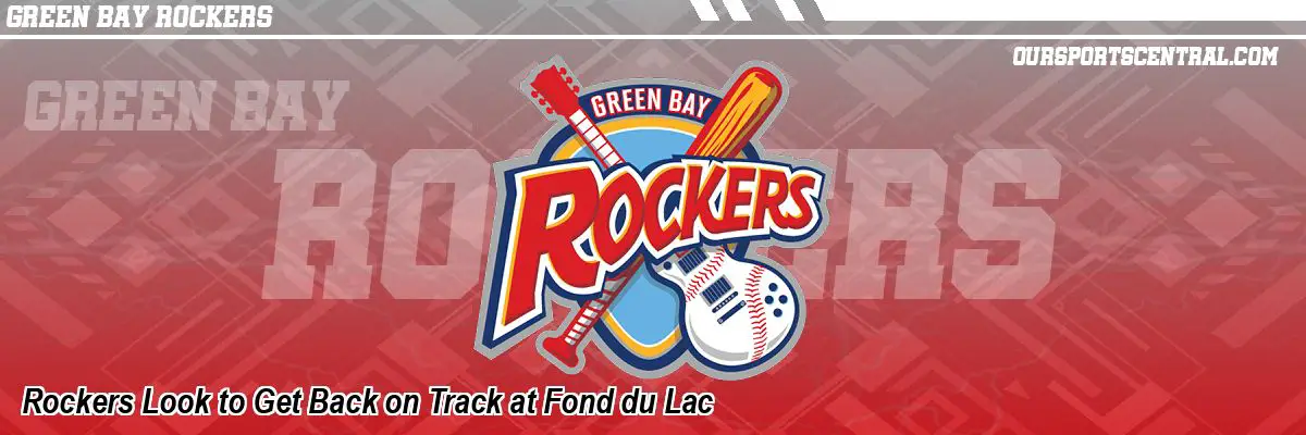 Rockers Look to Get Back on Track at Fond du Lac